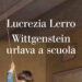 Lerro, con Wittgenstein urlava a scuola le grida traumatiche e il coraggio di opporsi