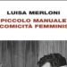 Piccolo manuale di comicità femminista, la rivoluzione delle donne di Luisa Merloni