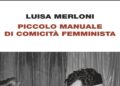 Piccolo manuale di comicità femminista, la rivoluzione delle donne di Luisa Merloni