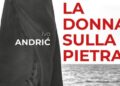 Andric penetra nell’intimità dell’Est quando ancora c’era il muro