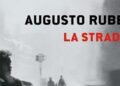 ‘La strada’ di Rubei. Dalla periferia ai palazzi del potere, la storia di un riscatto